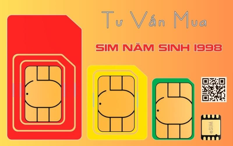 Sim Năm Sinh 1998 - Tư Vấn Chọn Mua - Sim năm sinh 1998